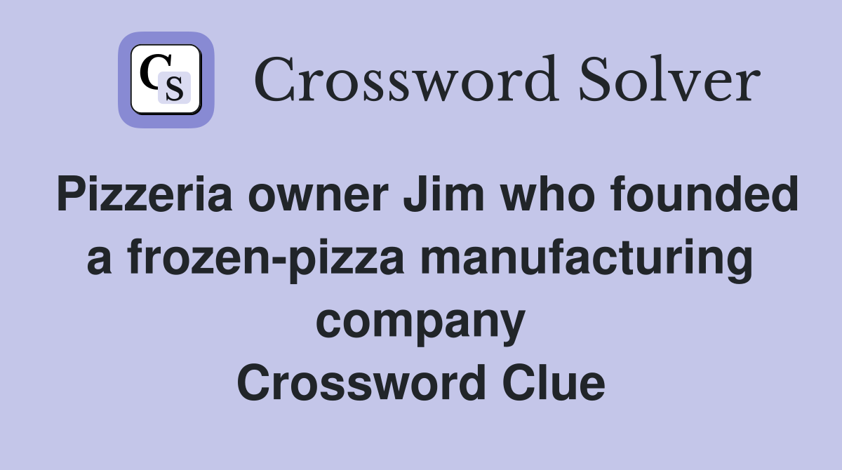 Pizzeria owner Jim who founded a frozenpizza manufacturing company